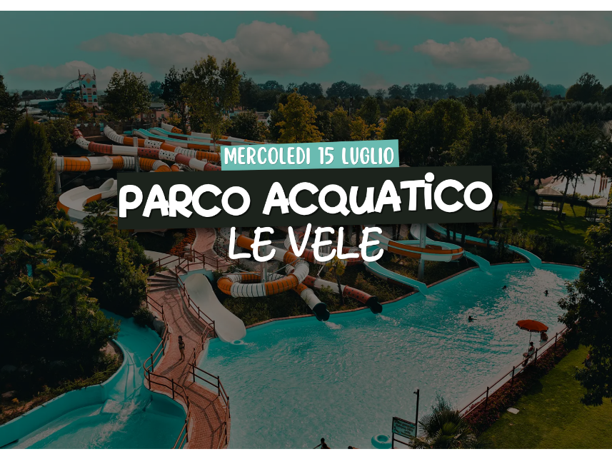 Gita al parco acquatico "Le Vele"